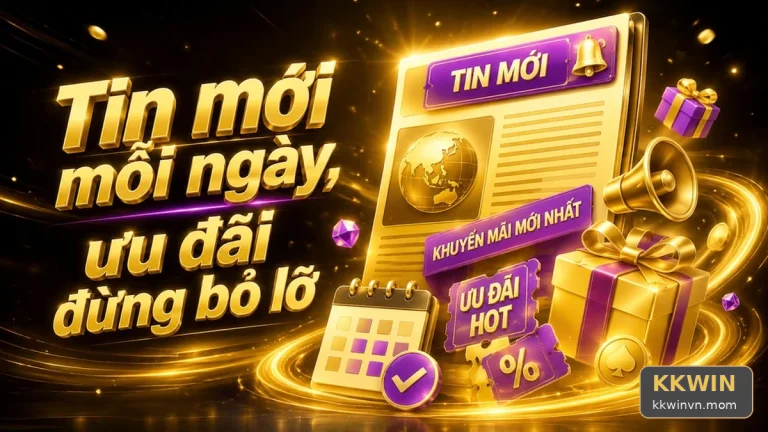 Khuyến Mãi KKWIN: Đọc Chi Tiết Giao Diện Tin Mới, Ưu Đãi Và Điều Kiện Nhận Thưởng – Cuộc Kiểm Tra Trực Quan Qua Góc Kiểm Chứng Theo Tên Miền kkwinvn.mom